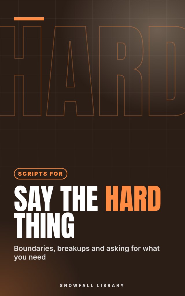 Say the Hard Thing: Scripts for Boundaries, Breakups and Asking for More cover