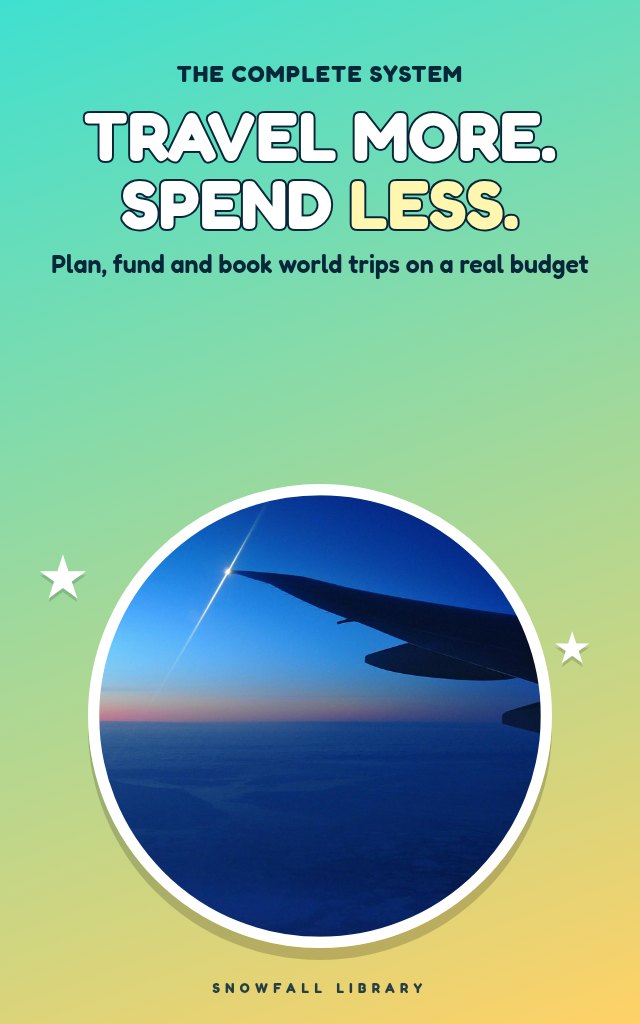 Travel More, Spend Less: Plan and Fund Multi-Stop Trips on a Real Budget cover