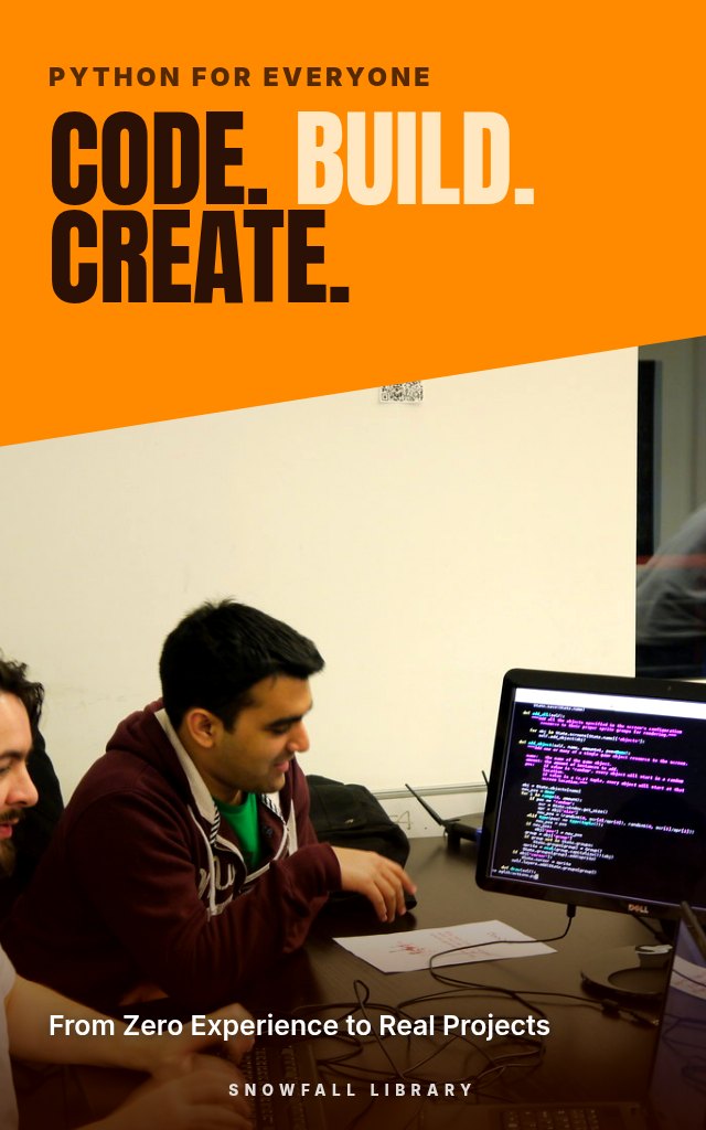 Code, Build, Create: Learn Python From Zero to Four Real Projects cover