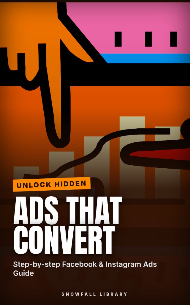 Ads That Convert: Turn Facebook and Instagram Spend Into Leads and Sales cover